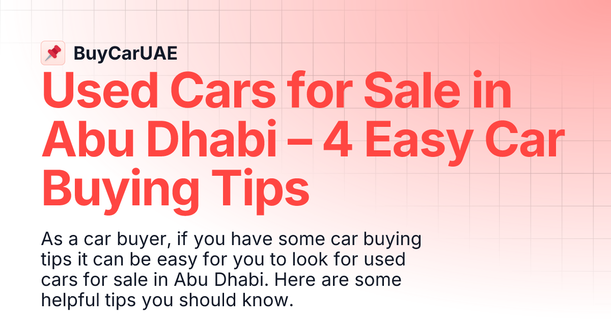 Used Cars for Sale in Abu Dhabi 4 Easy Car Buying Tips BuyCarUAE